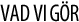 Vad vi g�r